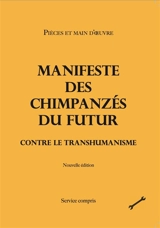 Manifeste des chimpanzés du futur : contre le transhumanisme - Pièces et main d'oeuvre (Grenoble)