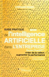 Guide pratique de l'intelligence artificielle dans l'entreprise : après ChatGPT : créer de la valeur, augmenter la performance - Stéphane Roder