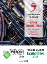 Sans transition : une nouvelle histoire de l'énergie - Jean-Baptiste Fressoz