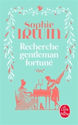 Recherche gentleman fortuné : guide à l'usage des jeunes filles - Sophie Irwin