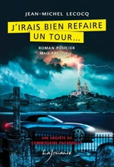 Une enquête du commissaire Payardelle. J'irais bien refaire un tour... - Jean-Michel Lecocq