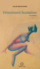 Férocement humaines - Julie Bouchard