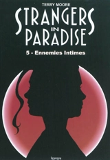 Strangers in paradise. Vol. 5. Ennemies intimes - Terry Moore