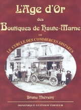 L'âge d'or des boutiques de Haute-Marne ou Le cercle des commerces disparus - Bruno Théveny