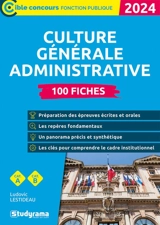 Culture générale administrative 2024 : 100 fiches : cat. A, cat. B - Ludovic Lestideau
