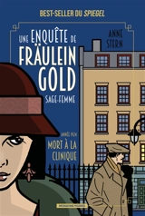 Une enquête de Fräulein Gold, sage-femme. Vol. 3. Morts à la clinique - Anne Stern