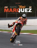 Marc Magic Marquez : le champion funambule : the ultimate Honda story - Paul Kher