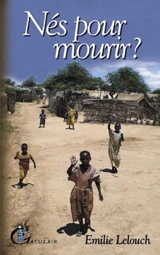 Nés pour mourir ? - Emilie Lelouch