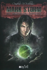 Mark Storm. Vol. 1. Les territoires interdits - Cendrine N. William