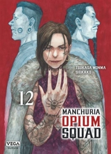 Manchuria opium squad. Vol. 12 - Tsukasa Monma