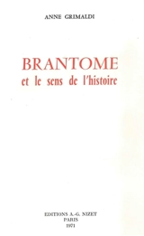 Brantôme et le sens de l'histoire - Anne Grimaldi