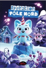 Opération Pôle Nord - Catherine Girard-Audet
