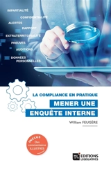 Mener une enquête interne : la compliance en pratique - William Feugère