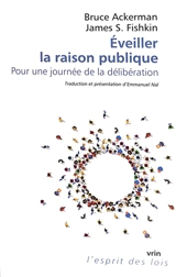 Eveiller la raison publique : pour une journée de la délibération - Bruce A. Ackerman