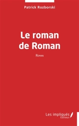 Le roman de Roman - Patrick Rozborski