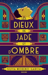 Les dieux de jade et d'ombre - Silvia Moreno-Garcia