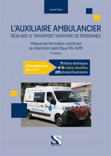 L'auxiliaire ambulancier : réaliser le transport sanitaire de personnes : manuel de formation conforme au répertoire spécifique RS-6415 - Laurent Facon