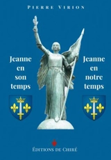Jeanne en son temps. Jeanne en notre temps - Pierre Virion
