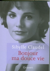 Bonjour ma douce vie - Sibylle Claudel