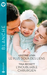 Le plus doux des liens. L'inoubliable chirurgien - Kristine Lynn