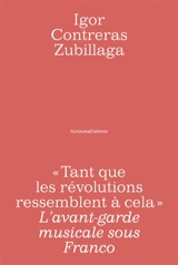 Tant que les révolutions ressemblent à cela : l'avant-garde musicale sous Franco - Igor Contreras Zubillaga