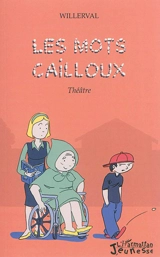 Les mots cailloux : théâtre - Willerval