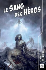 Le sang des héros - Cyril Durr