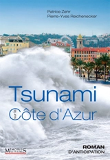 Tsunami sur la Côte d'Azur : roman d'anticipation - Patrice Zehr