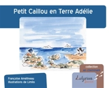 Petit Caillou en Terre Adélie - Françoise Amélineau
