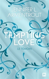 Tempting love. Vol. 1. Le témoin - Jennifer L. Armentrout