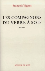 Les compagnons du Verre à soif - François Vignes