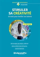 Stimuler sa créativité : 10 tests pour éveiller ses talents - Chantal Rens