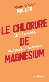 Le chlorure de magnésium : un remède miracle méconnu - Marie-France Muller