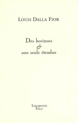 Des horizons & une seule étendue - Louis Dalla Fior
