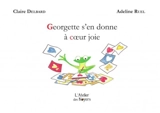 Georgette s'en donne à coeur joie - Claire Delbard