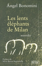 Les lents éléphants de Milan - Angel Bonomini