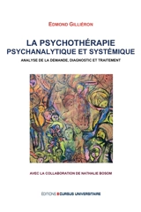 La psychothérapie psychanalytique et systémique - Edmond Gilliéron