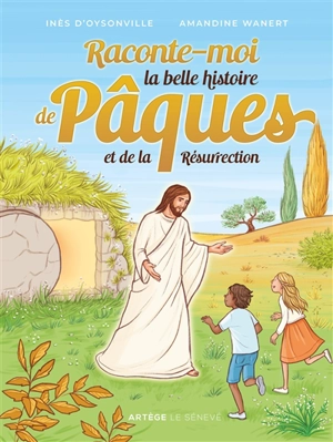 Raconte-moi la belle histoire de Pâques et de la Résurrection - Inès d' Oysonville