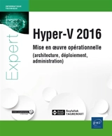 Hyper-V 2016 : mise en oeuvre opérationnelle (architecture, déploiement, administration) - Seyfallah Tagrerout