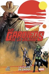 Les gardiens de la galaxie. Vol. 1. La chute de Groot - Collin Kelly