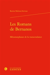 Les romans de Bernanos : métamorphoses de la transcendance - Karine Robinot-Serveau