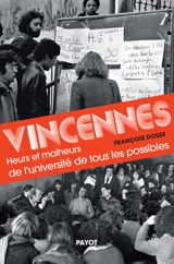 Vincennes : heurs et malheurs de l'université de tous les possibles - François Dosse