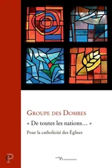 De toutes les nations... : pour la catholicité des Eglises - Groupe des Dombes