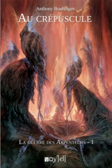 La guerre des Arpenteurs. Vol. 1. Au crépuscule - Anthony Boulanger