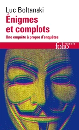 Enigmes et complots : une enquête à propos d'enquêtes - Luc Boltanski