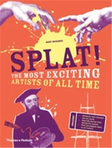 Splat ! : The Most Exciting Artists of All Time (Hardback) - Mary Richards