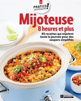 Mijoteuse 8 heures et plus : 85 recettes qui mijotent toute la journée pour des soupers simplifiés - Pratico Édition