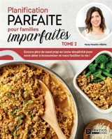Planification parfaite pour familles imparfaites : Tome 2 : Encore plus de meal prep en toute simplicité pour vous aider à économiser et vous faciliter la vie ! 2 - Marja Monette-Millette