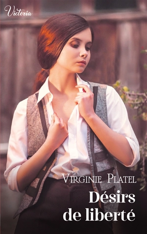 Désirs de liberté - Virginie Platel