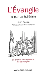 L'Evangile lu par un helléniste : ce qu'on ne vous a jamais dit sur les Evangiles - Jean Cachia